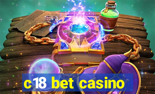 c18 bet casino